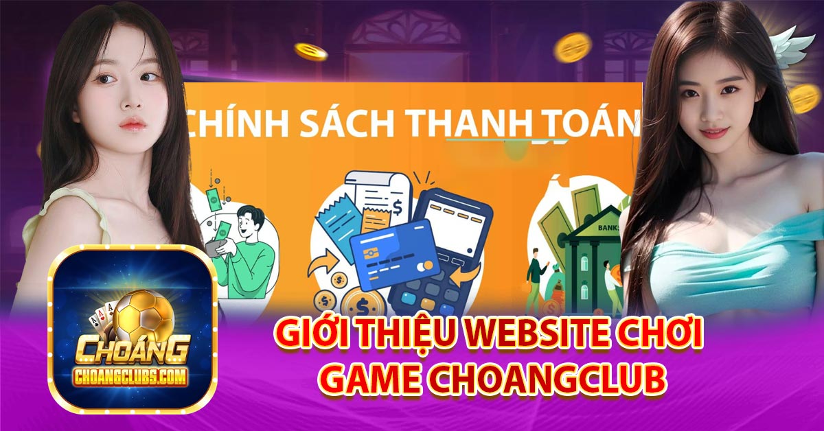 Giới thiệu website chơi game Choangclub